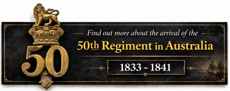 Find out more about the arrival of the 50th Regiment in Australia
