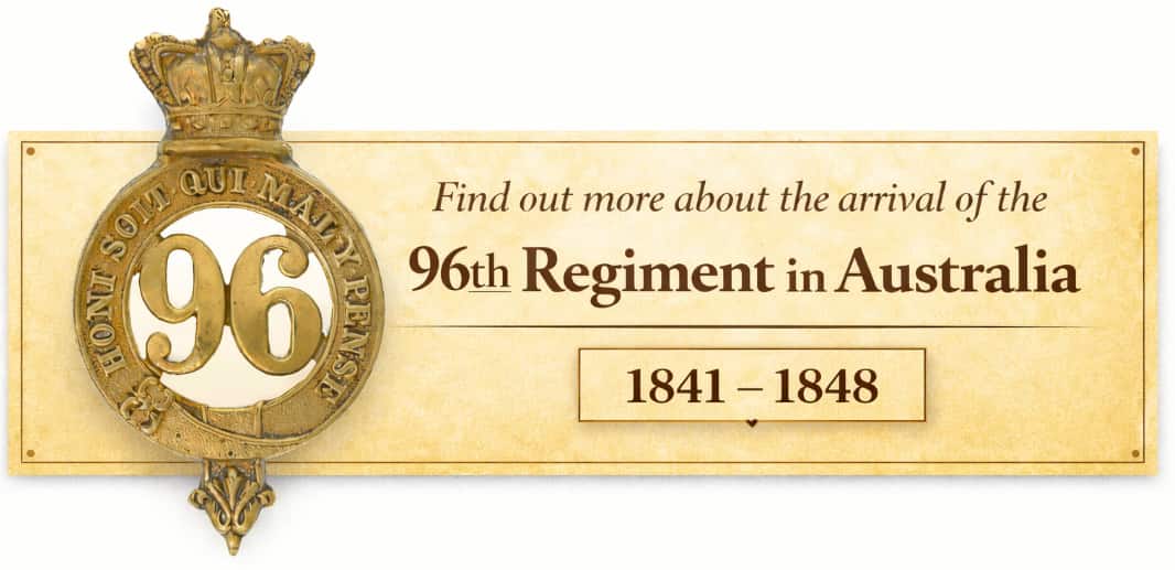 Find out more about the arrival of the 96th Regiment in Australia